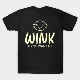 Wink If You Want Me T-Shirt